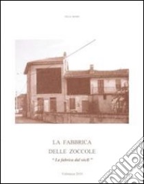 La fabbrica delle zoccole-La fabrica dal sòcli libro di Rossi Dilia