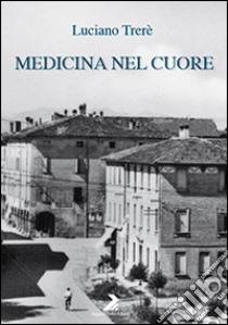 Medicina nel cuore libro di Trerè Luciano