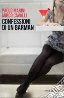 Confessioni di un barman libro di Marini Paolo; Cavalli Mirco