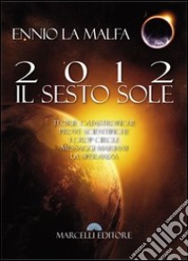 2012 il sesto sole libro di La Malfa Ennio