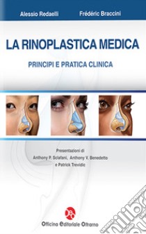 La Rinoplastica Medica. Principi E Pratica Clinica libro di Alessio Redaelli, Frederic Braccini