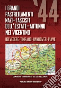 I grandi rastrellamenti nazi-fascisti dell'estate-autunno '44 nel vicentino libro di Dossi Busoi Pierluigi Damiano