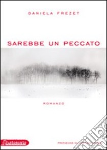 Sarebbe un peccato libro di Frezet Daniela