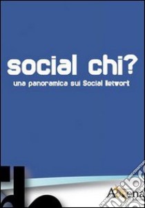 Social chi? Una panoramica sui social network libro di Salina E. (cur.); Pavoni R. (cur.)