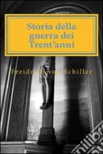 Storia della guerra dei trent'anni libro di Schiller Friedrich; Ributti M. (cur.)