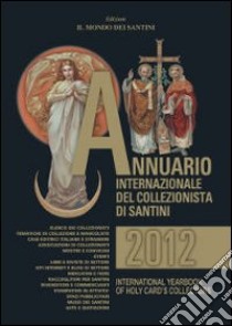 Annuario internazionale del collezionista di santini 2012 libro