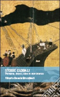 Storie globali. Persone, merci, idee in movimento libro di Beonio Brocchieri Vittorio