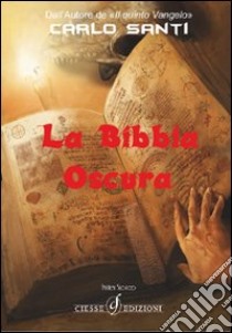 La bibbia oscura libro di Santi Carlo