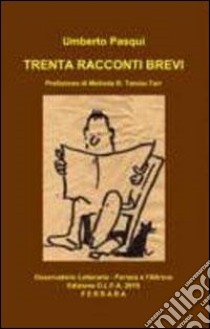 Trenta racconti brevi libro di Pasqui Umberto; Tamàs-Tarr M. B. (cur.)