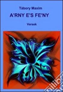 Arny és feny. Versek libro di Tábory Maxim