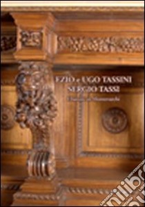 Ezio e Ugo Tassini, Sergio Tassi. Ebanisti in Montevarchi libro di Bossini Marcello; Lenzi Alessia