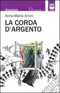 La corda d'argento libro di Artini Anna M.