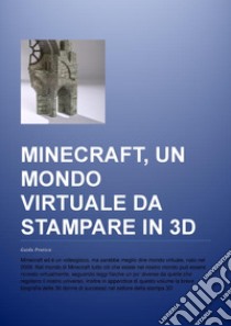 Minecraft, un mondo virtuale da stampare in 3D. Guida pratica. Ediz. multilingue libro di Costa Eugenio