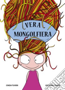 Vera mongolfiera libro di Tuveri Cinzia