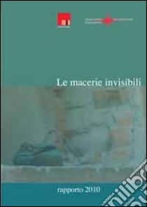 Le macerie invisibili. Rapporto 2010 libro