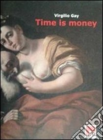 Time is money libro di Gay Virgilio