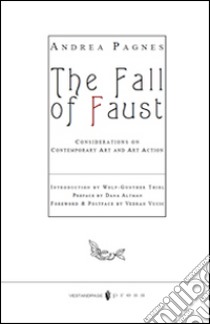 The fall of Faust. Considerations on contemporary art and action art libro di Pagnes Andrea