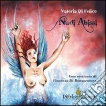 Nudi abissi. Con CD Audio libro di Di Felice Valeria