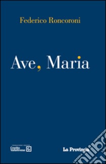 Ave, Maria libro di Roncoroni Federico