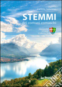 Stemmi dei comuni comaschi. Storia, immagini, curiosità libro di Genovese Carletto