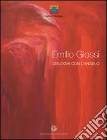 Dialoghi con l'angelo. Ediz. a colori libro di Giossi Emilio; Cerritelli C. (cur.)