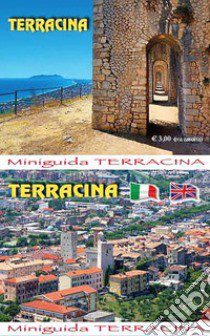 Terracina. Miniguida. Ediz. illustrata libro