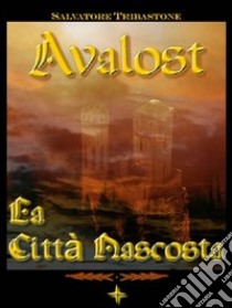 La città nascosta. Avalost. Vol. 2 libro di Tribastone Salvatore