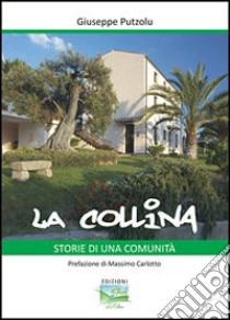 La Collina. Storie di una comunità libro di Putzolu Giuseppe