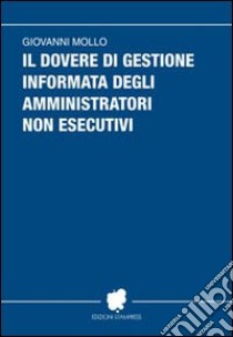 Il dovere di gestione informata degli amministratori non esecutivi libro di Mollo Giovanni