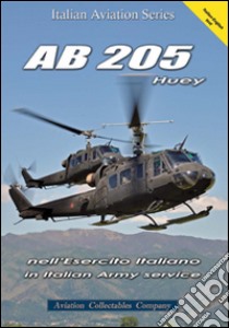 AB 205 Huey. Nell'esercito italiano. Ediz. italiana e inglese libro di Gastaldi Giancarlo