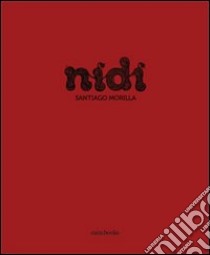 Nidi. Ediz. illustrata libro di Santi; Marotta I. (cur.)