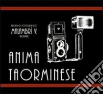 Anima taorminese. Vent'anni di vita taorminese attraverso le immagini di una famiglia di fotografi. Catalogo della mostra. Ediz. multilingue libro di Malambri Mirko; Lo Turco A. (cur.); Giordanella R. (cur.)