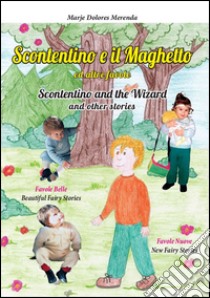 Scontentino e il maghetto ed altre favole-Scontentino and the wizard and other stories. Ediz. bilingue libro di Merenda M. Dolores