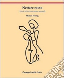 Nettare rosso libro di Wong Marco