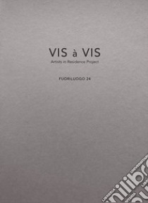 Vis à vis. Fuoriluogo. Artists in residence project. Vol. 24 libro di Borrelli Paolo; Colavecchia Fausto; Innocenti Matteo