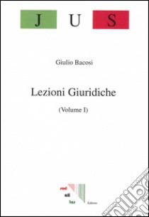 Lezioni giuridiche. Vol. 1 libro di Bacosi Giulio