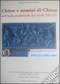 Chiese e uomini di Chiesa nell'Italia occidentale dei secoli XIII-XV libro di Merlo Grado Giovanni