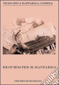 Requiem per il bastardo libro di Guerra Francesca Raffaella