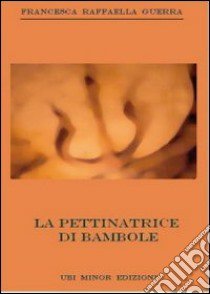 La pettinatrice di bambole libro di Guerra Francesca Raffaella