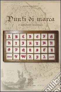 Punti di marca. L'alfabeto ricamato libro di Faleri M. Rita