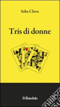 Tris di donne libro di Cloos Saba