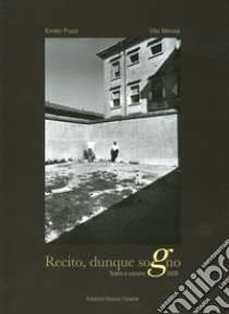 Recito, dunque so(g)no. Teatro e carcere 2009 libro di Minoia V. (cur.); Pozzi E. (cur.)