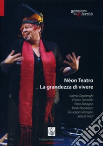 Néon Teatro. La grandezza di vivere libro