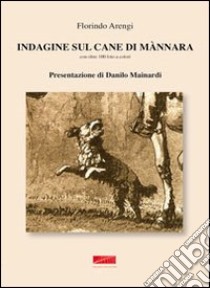 Indagine sul cane di mannara. Ediz. illustrata libro di Arengi Florindo