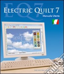 Electric quilt 7. Manuale utente italiano libro