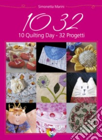 1032. 10 quilting day 32 progetti libro di Marini Simonetta