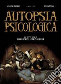 Autopsia psicologica libro di Domestici Andrea; Guidobaldi Serena