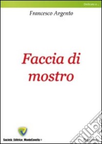 Faccia di mostro libro di Argento Francesco