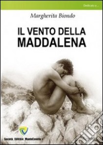 Il vento della Maddalena libro di Biondo Margherita