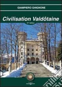 Civilization valdôtaine. La machine du temps libro di Ghignone Jean-Pierre